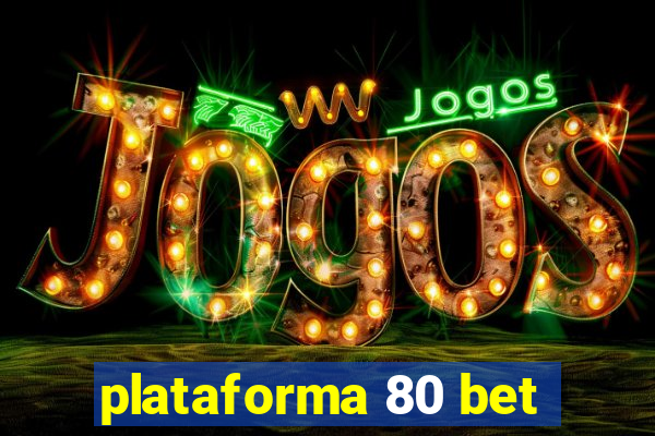 plataforma 80 bet